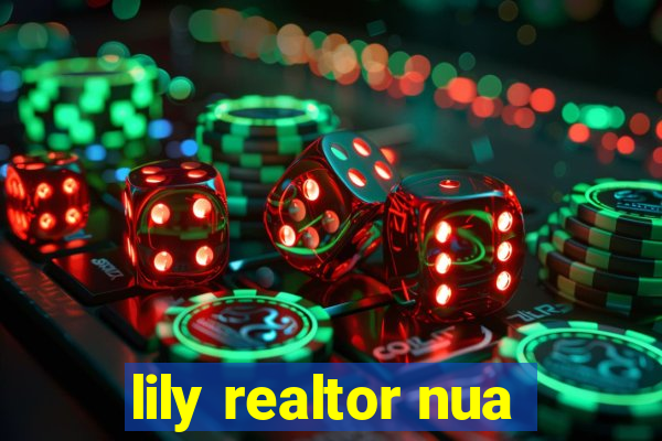 lily realtor nua